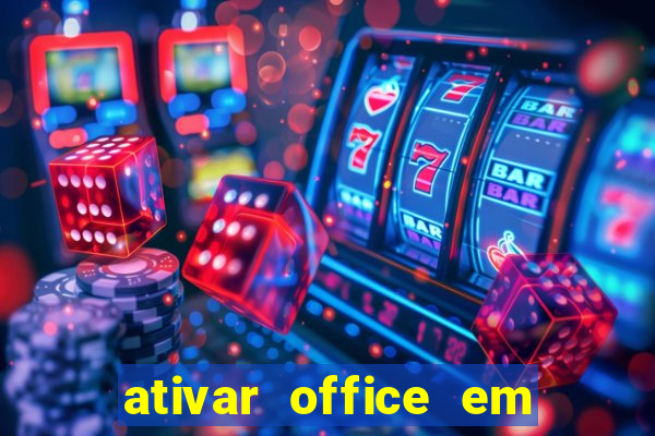 ativar office em 30 segundos